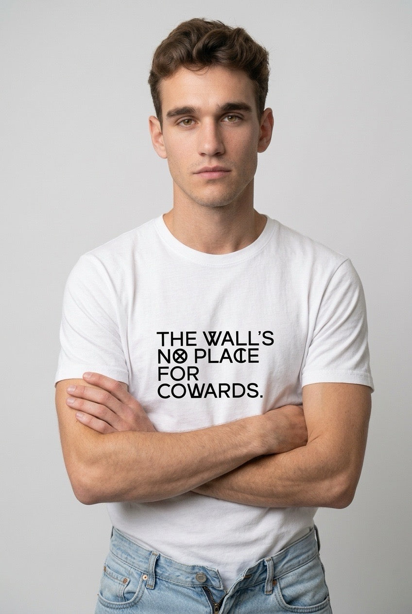 THE WALL'S NO PLACE FOR COWARDS