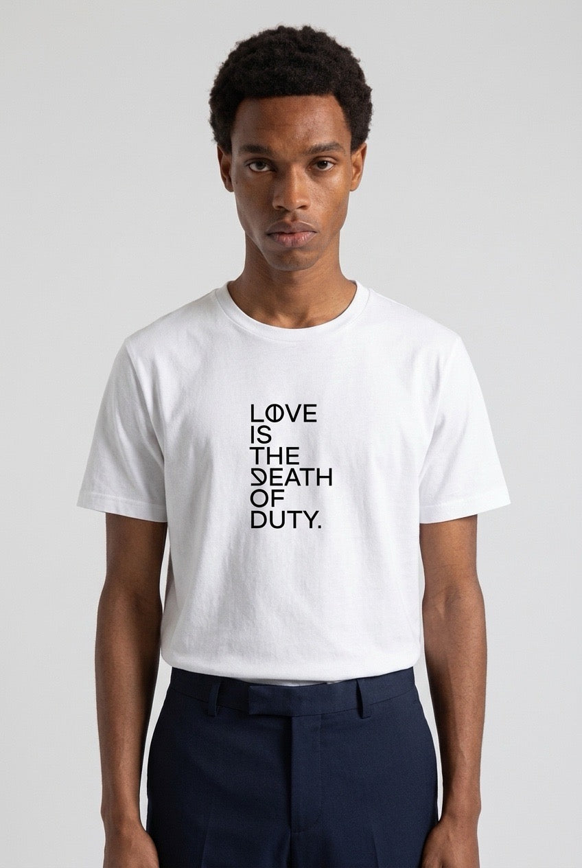 LOVE IS THE DEATH OF DUTY