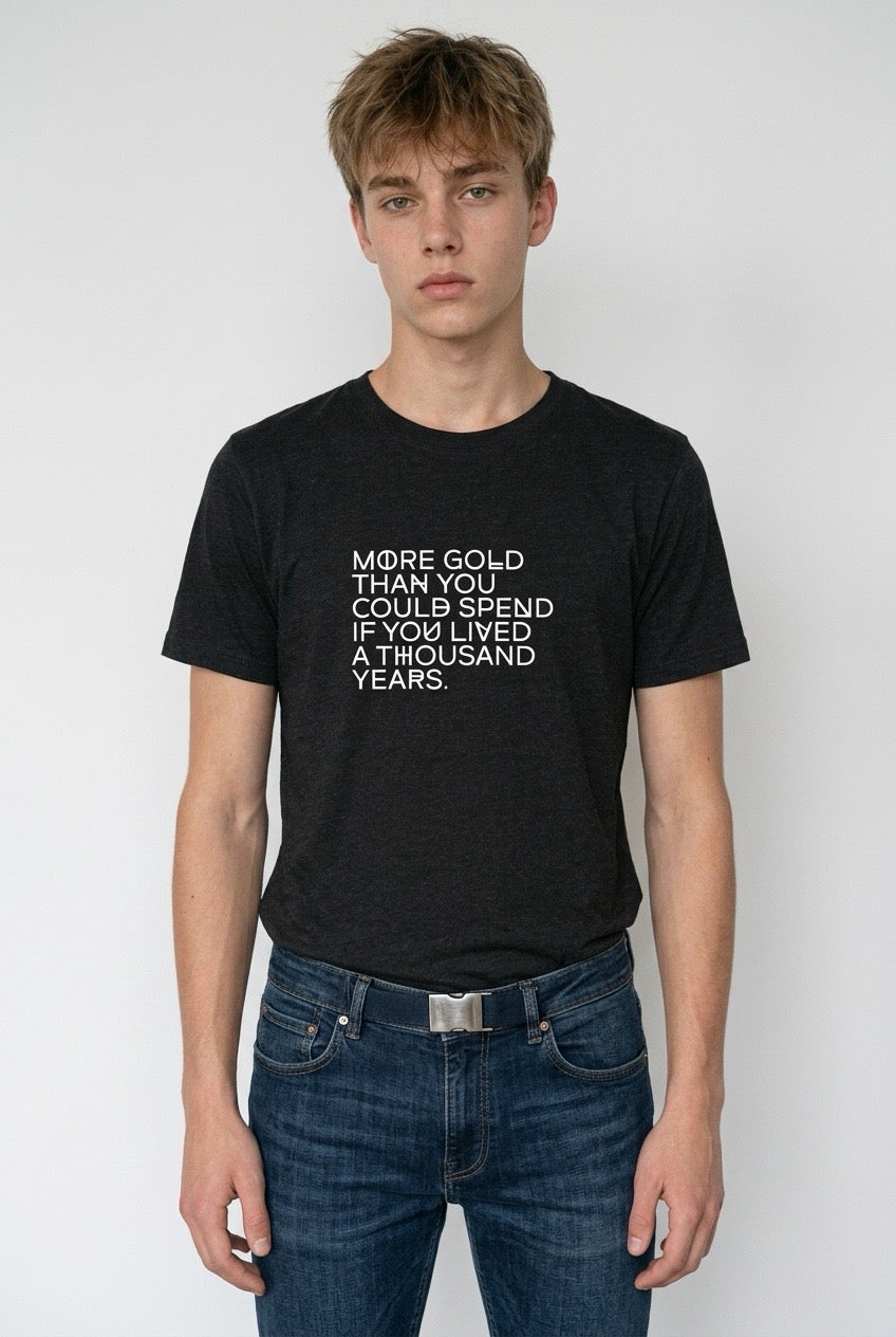 MORE GOLD THAN YOU COULD SPEND
